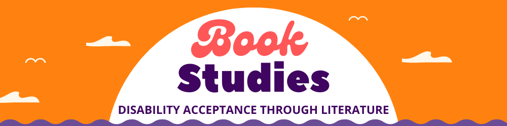 Book Studies, Disability Acceptance Through Literature