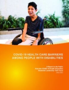 Smiling young man seated in a wheelchair in an outdoor setting. COVID-19 HEALTH CARE BARRIERS AMONG PEOPLE WITH DISABILITIES. A report to the public from the COVID-19 Health Disparities Statewide Leadership Task Force, July 2022